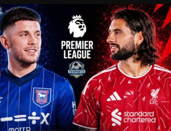 Ipswich vs Liverpool: Nhận định, đội hình, dự đoán tỷ số Ngoại hạng Anh 2026/27